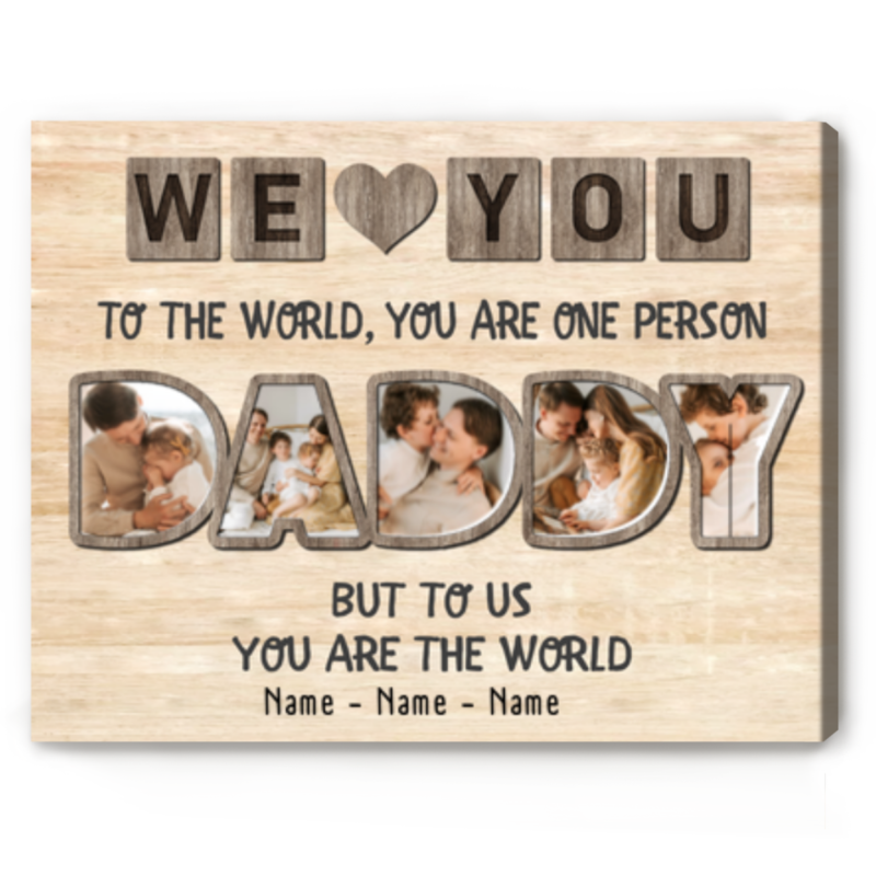 Daddy Photo Collage Print Personalised Father's Day Canvas Gift Daddy To The World You Are One Person But To Us You Are The World