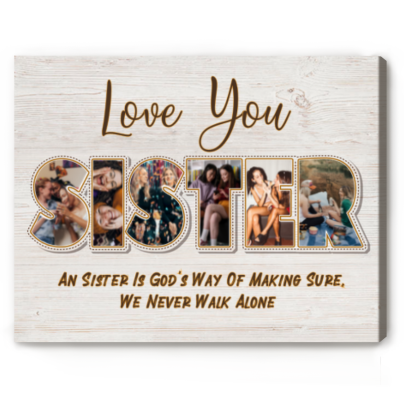 Personalized Sister Gifts, Sister Custom Photo Canvas, Birthday Present for Sister, A Sister is God's Way of Making Sure We Never Walk Alone