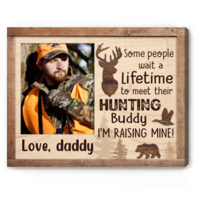 some people wait a lifetime to meet their hunting buddy canvas father's day gifts for hunters customized picture gifts for the hunting dad
