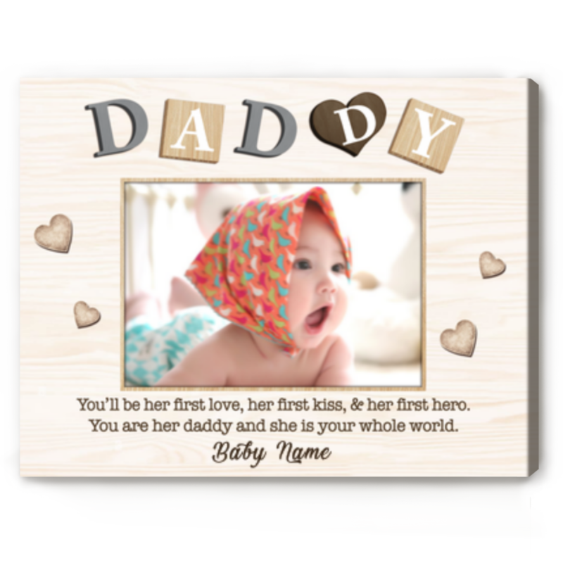 You'll Be Her First Love First Kiss First Hero Custom Picture Canvas, First Time Dad Gift from Daughter, 1st Fathers Day Gift from Baby Girl