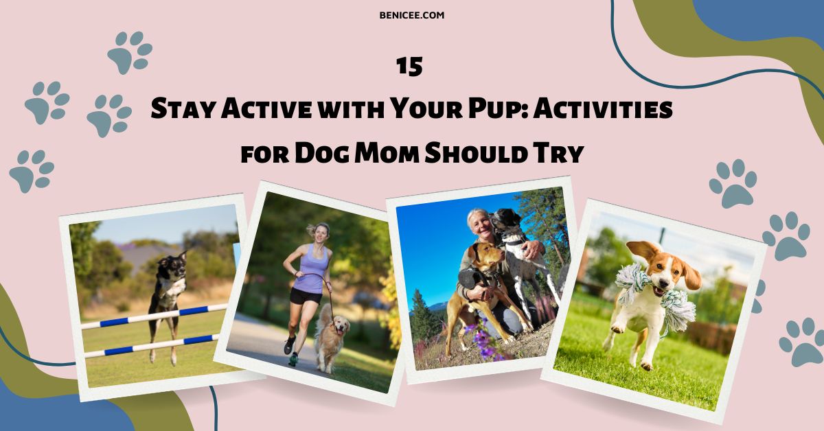 15 Stay Active with Your Pup: Activities for Dog Mom Should Try 34 Activities for Dog Mom