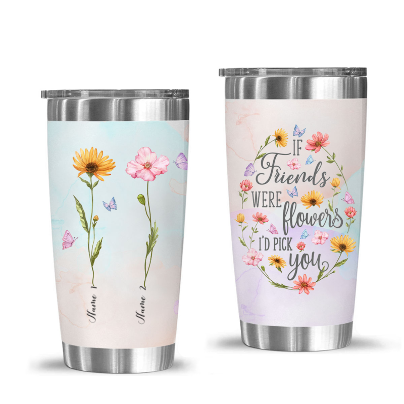 If Friends Were Flowers I'd Pick You Tumbler, Personalized Friendship Gifts, Bestie Gifts For Women