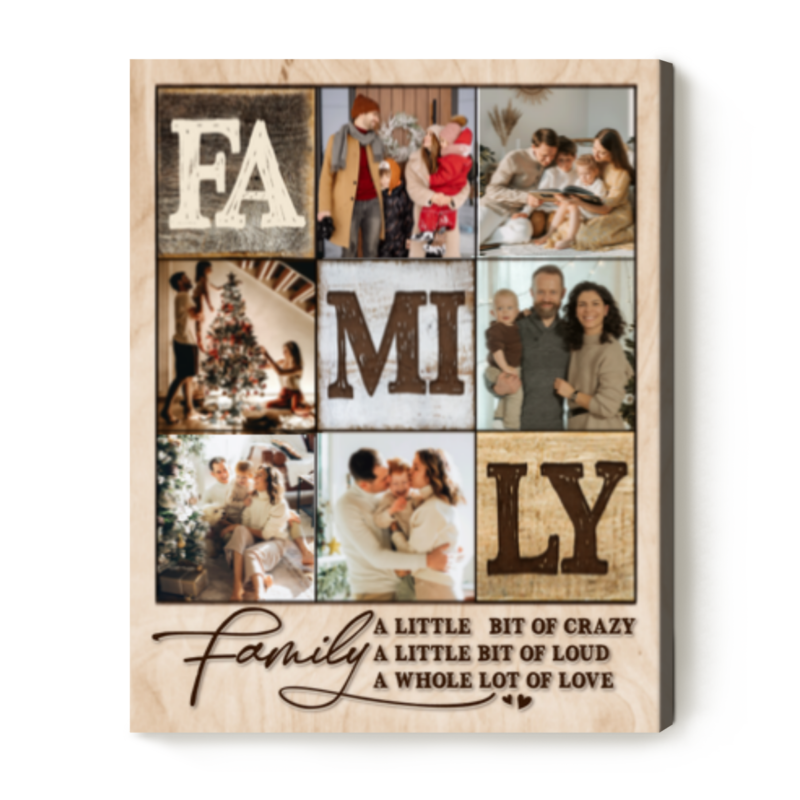 Custom Family Photo Collage Canvas, Best Personalized Family Gifts, A Little bit of Crazy Loud and A Whole lot of Love