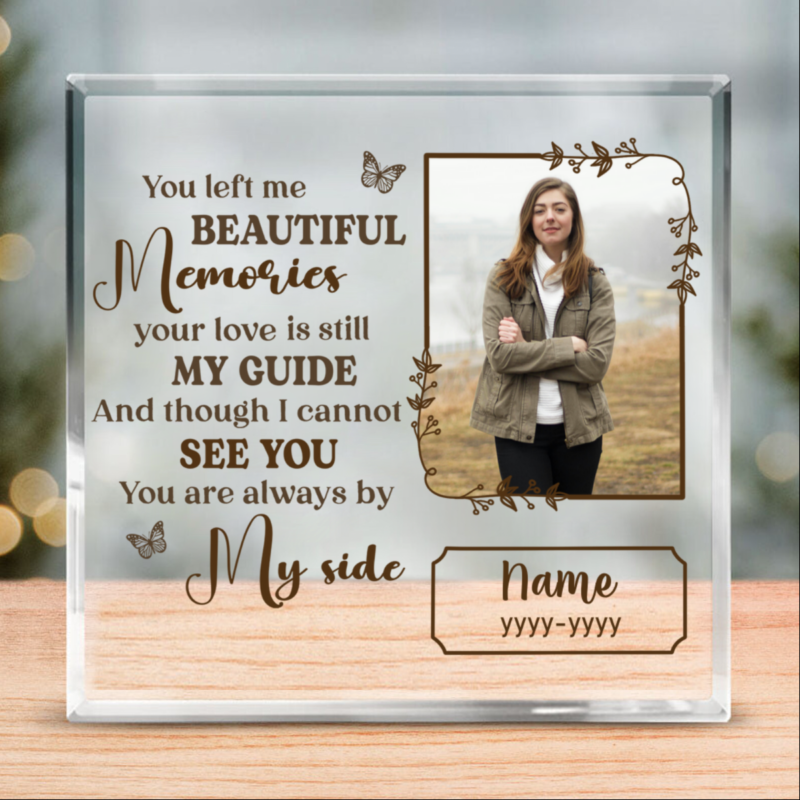 custom photo you left me beautiful memories memorial acrylic plaque personalized gift for sympathy gifts for lost loved ones