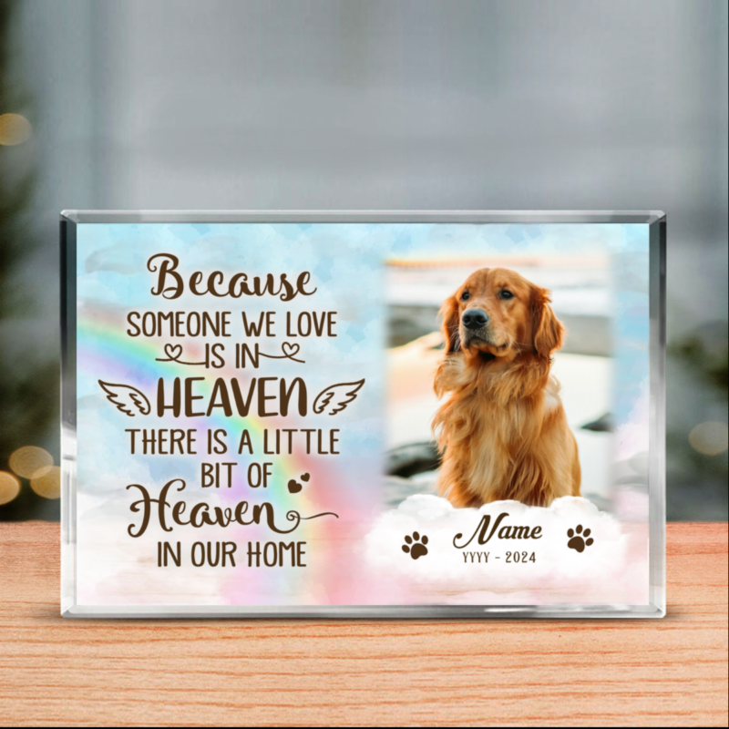 Because Someone We Love Is In Heaven Acrylic Block, Pet Memorial Keepsake, Pet Bereavement Gift, Dog Cat Loss Sympathy Gift