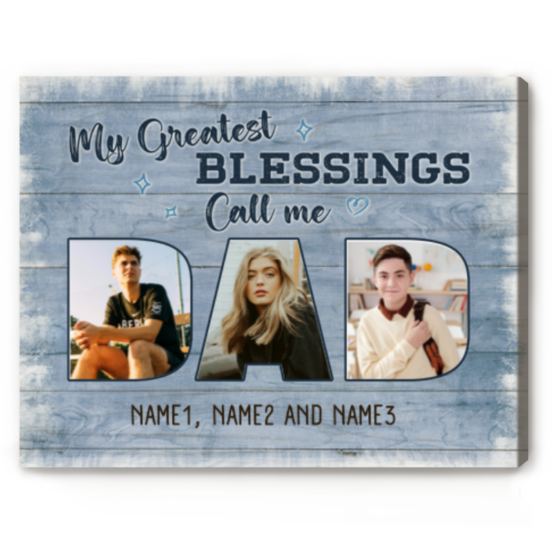My Greatest Blessings Call Me Dad Custom Canvas, Personalized Fathers Day Gift With Picture, Dad Gift With Kids Names, Dad Birthday Gifts