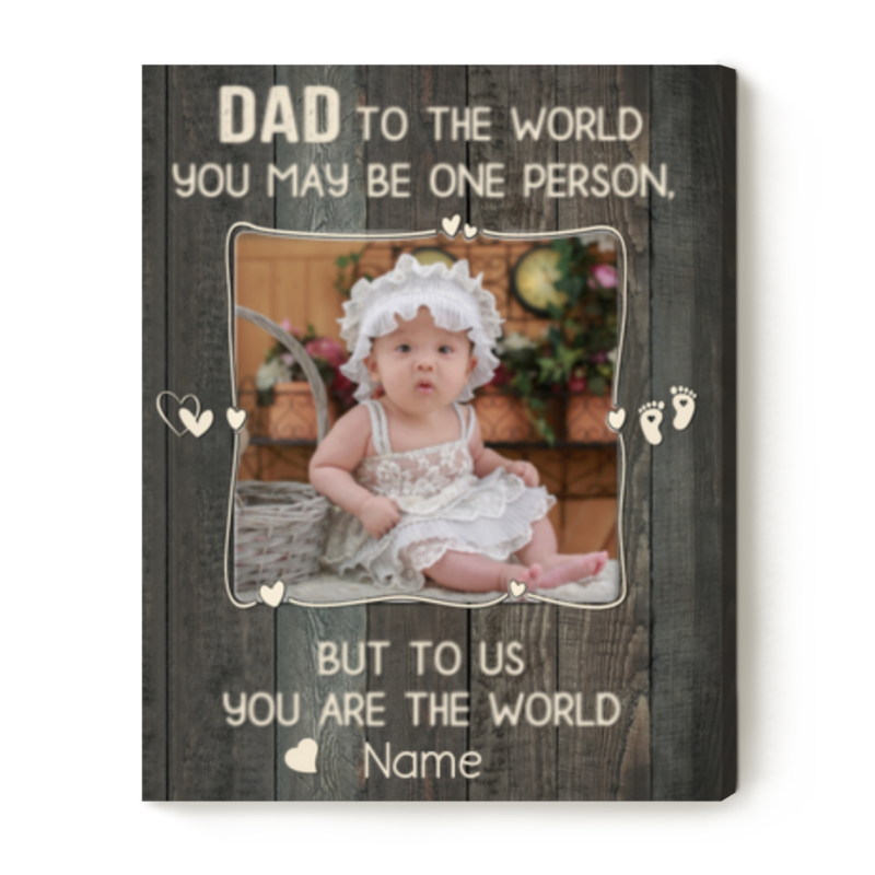 You Are The World Daddy Personalized Picture Canvas, Unique Fathers Day Gift for New Dads, First Fathers Day Gifts From Baby Girl Baby Boy