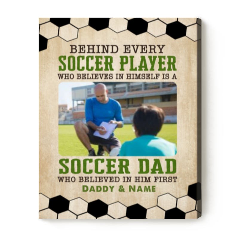 Soccer Dad Behind Every Soccer Player Custom Picture Canvas, Fathers Day Gift For Soccer Dad, Soccer Gift For Dad From Son
