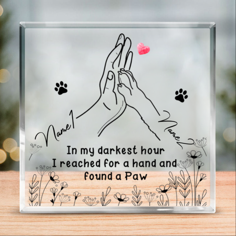 In My Darkest Hour I Found A Paw, Dog Paw Holding Hand Custom Acrylic Plaque, Christmas Gift For Pet Owners, Pet Lovers