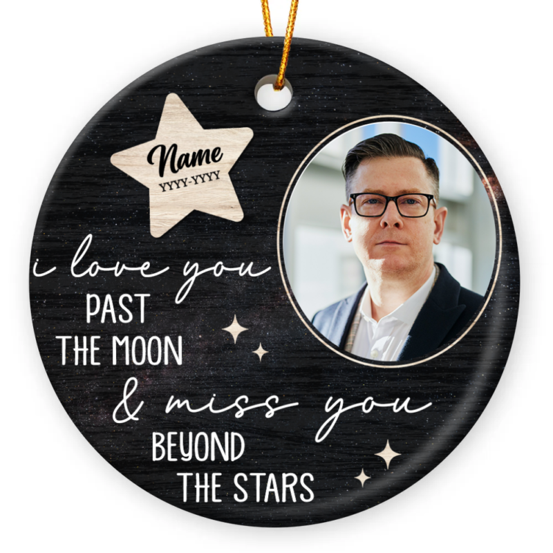 Love You Past The Moon And Miss You Beyond The Stars Custom Photo Ceramic Ornament, Sympathy Keepsakes Gifts For Loss Of Loved One