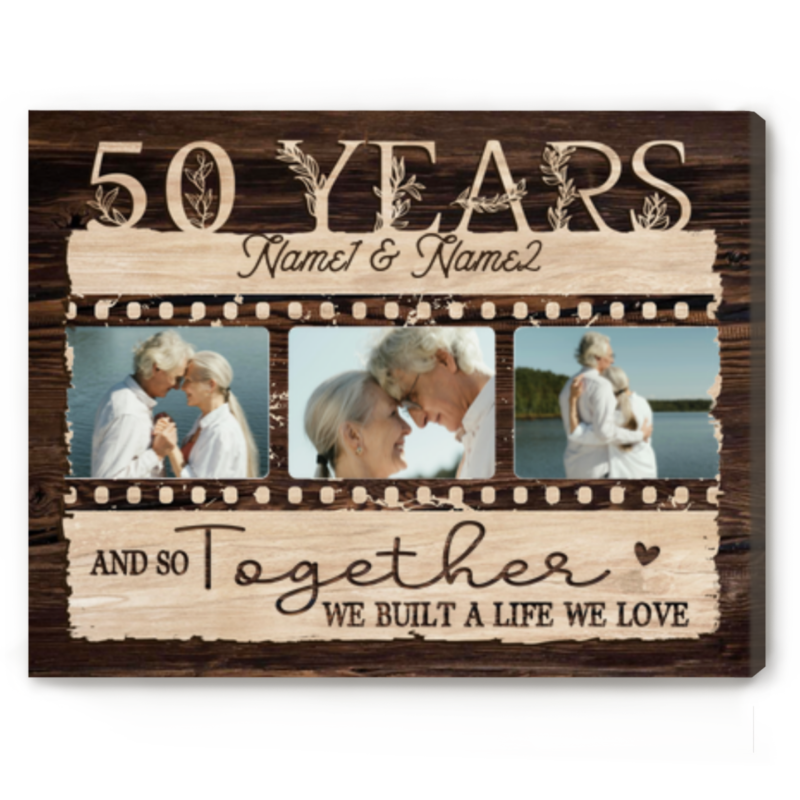Personalized 50th Anniversary Photo Canvas For Parents, Golden Anniversary Gifts For Mom And Dad, And So Together We Build A Life We Loved