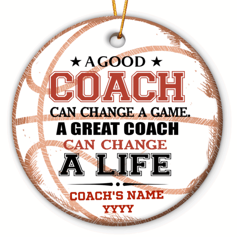 Personalized Basketball Coach Ceramic Ornament - Gift for Basketball Coach with custom name and year, featuring quote “A good coach can change a game, a great coach can change a life.” Unique Christmas gift for basketball coaches, mentors, or team leaders.
