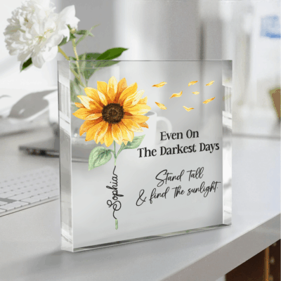Inspirational sunflower acrylic plaque with ‘Even on the darkest days’ quote, motivational floral desk décor gift.