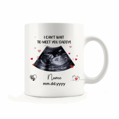 Personalized Ultrasound Photo Mug - I Can't Wait To Meet You Daddy Mug, Father’s Day Gift for Dad To Be, Pregnancy Reveal Gifts for Husband