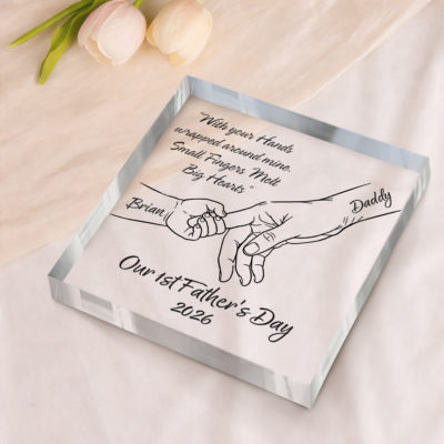Personalized First Fathers Day Acrylic Plaque with daddy and baby hands design, custom new dad gift from baby, sentimental keepsake.
