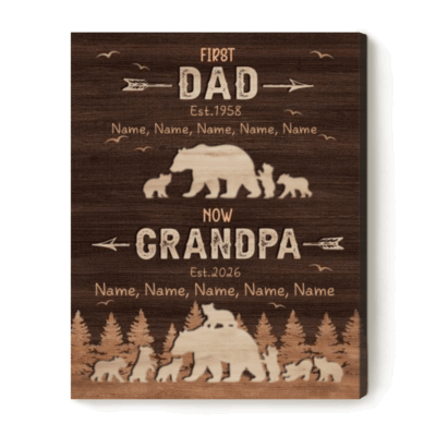 Custom First Dad Now Grandpa Canvas - Fathers Day Gift for Grandpa featuring “First Dad Now Grandpa” text, custom kids and grandkids names, bear family illustrations, and woodland background, designed as a sentimental Father’s Day gift for Grandpa.