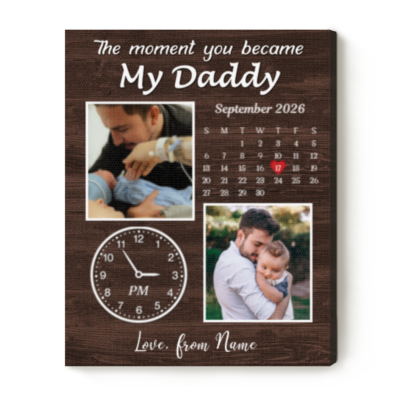 Personalized The Moment You Became My Daddy Canvas Print, Custom Baby Birth Date Clock Wall Art, Christmas Gift for New Dad Papa